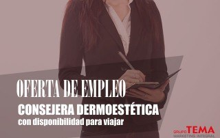 Oferta de empleo: Consejera Dermoestética con disponibilidad para viajar